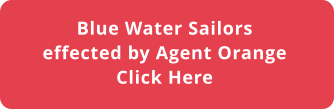 Blue Water Sailors effected by Agent Orange  Click Here